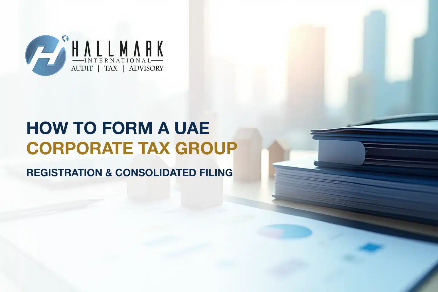 How to Form a UAE Corporate Tax Group (Registration & Consolidated Filing)